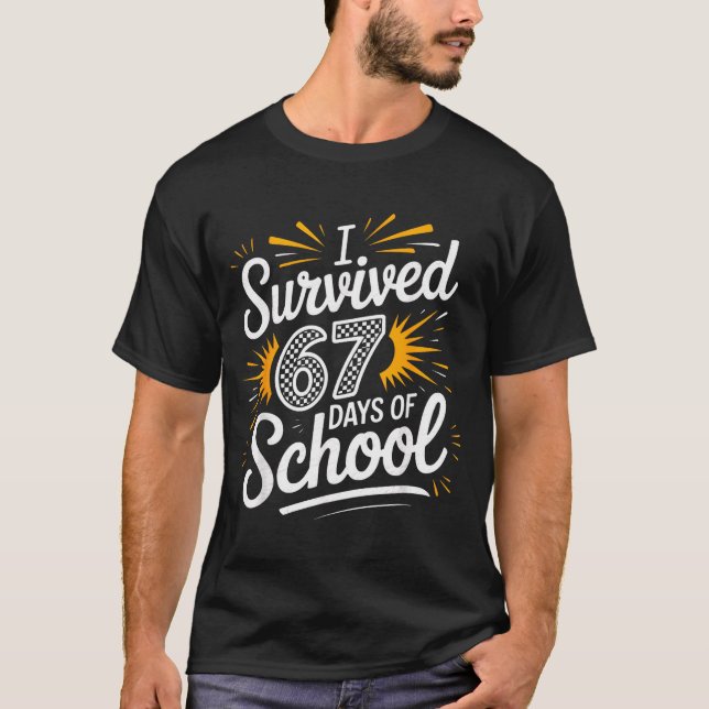 I Survived 67 Days Of School Funny 67 Teachers Stu T-Shirt (Front)