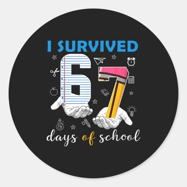 I Survived 67 Days Of School Funny 67th Day Teache Classic Round Sticker (Front)