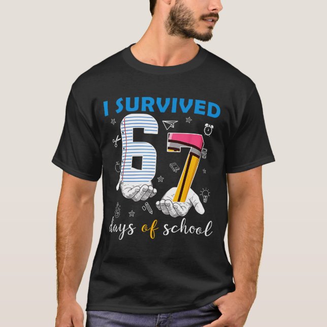 I Survived 67 Days Of School Funny 67th Day Teache T-Shirt (Front)