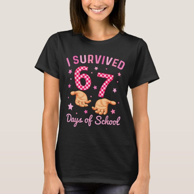 I Survived 67 Days Of School Funny 6 7 Meme Six Se T-Shirt (Front)