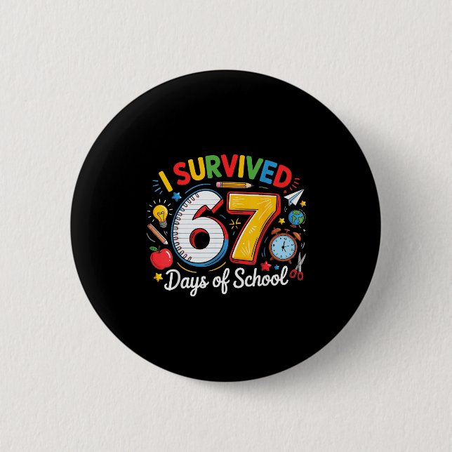 I Survived 67 Days Of School Funny 6 7 Meme Teache Button (Front)