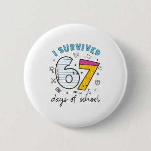 I Survived 67 Days Of School Funny 6 7 Meme Teache Button