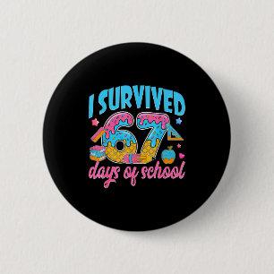 I Survived 67 Days Of School Funny 6 7 Meme Teache Button