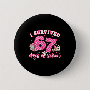 I Survived 67 Days Of School Funny 6 7 Meme Teache Button