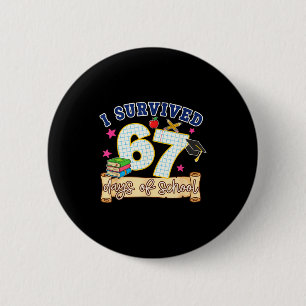 I Survived 67 Days Of School Funny 6 7 Meme Teache Button