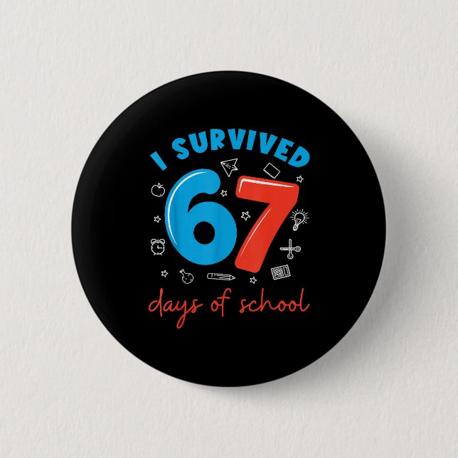 I Survived 67 Days Of School Funny 6 7 Meme Teache Button (Front)