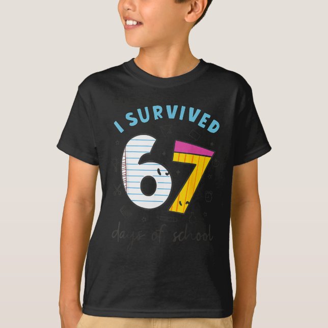 I Survived 67 Days Of School Funny 6 7 Meme Teache T-Shirt (Front)