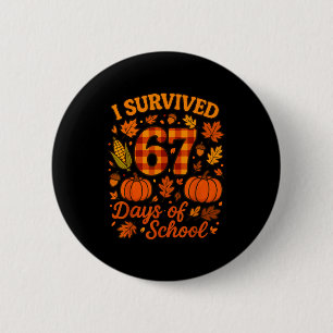 I Survived 67 Days Of School Funny 6 7 Teachers Th Button
