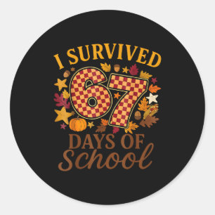 I Survived 67 Days Of School Funny 6 7 Teachers Th Classic Round Sticker