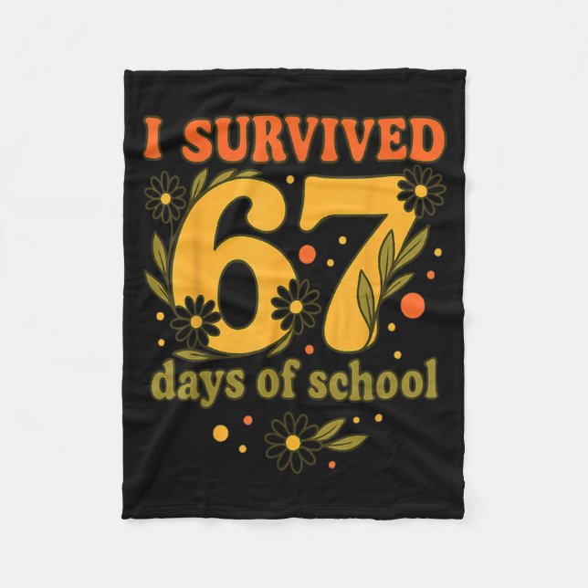 I Survived 67 Days Of School Funny 6 7 Teachers Th Fleece Blanket (Front)