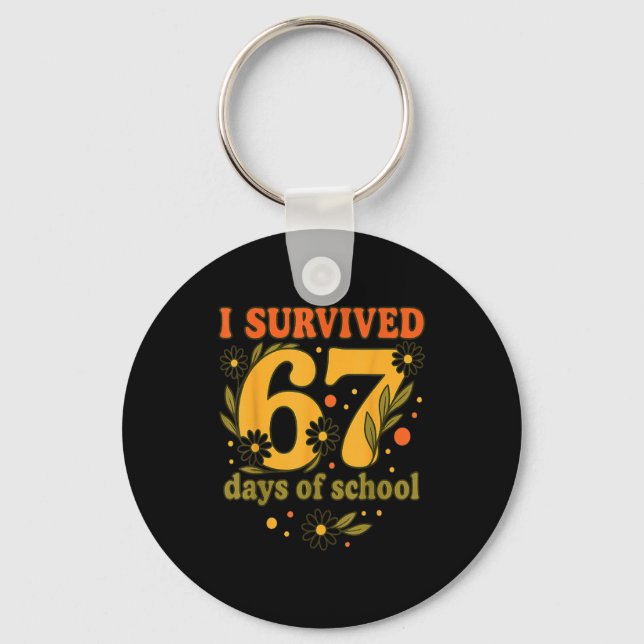I Survived 67 Days Of School Funny 6 7 Teachers Th Keychain (Front)