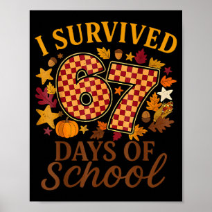 I Survived 67 Days Of School Funny 6 7 Teachers Th Poster