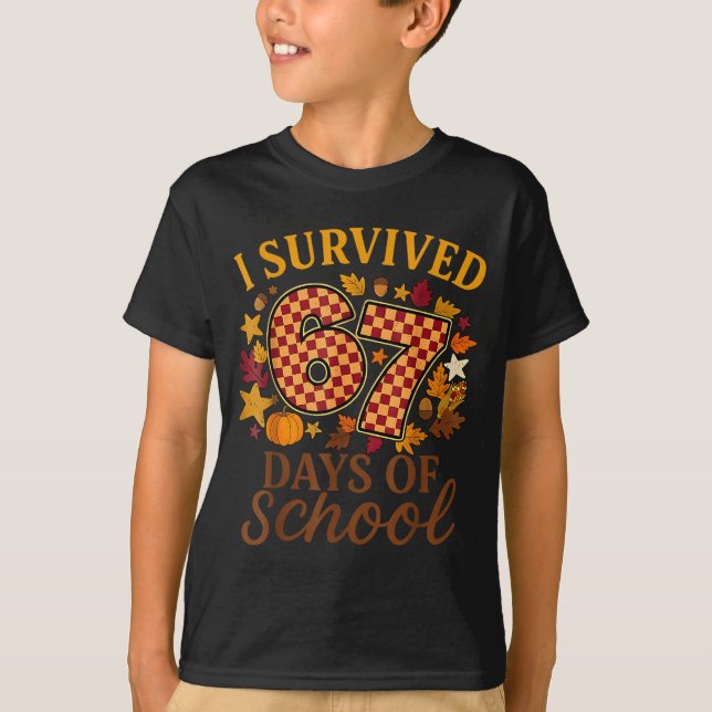 I Survived 67 Days Of School Funny 6 7 Teachers Th T-Shirt (Front)