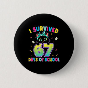 I Survived 67 Days Of School Funny Cat Six Seven M Button