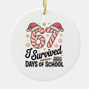 I Survived 67 Days of School Funny Christmas Ceramic Ornament