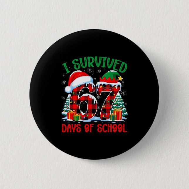 I Survived 67 Days Of School Funny Christmas Six S Button (Front)
