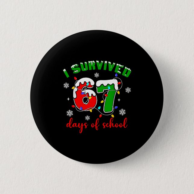 I Survived 67 Days Of School Funny Christmas Teach Button (Front)
