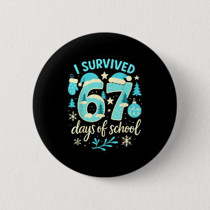 I Survived 67 Days Of School Funny Christmas Teach Button