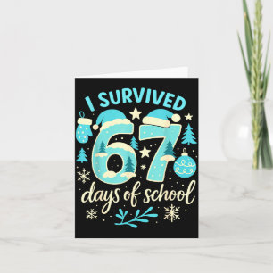 I Survived 67 Days Of School Funny Christmas Teach Card