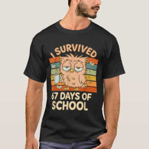 I Survived 67 Days Of School Funny Coffee Owl Scho T-Shirt