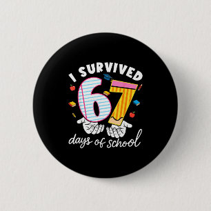 I Survived 67 Days Of School Funny Cool Meme Stude Button
