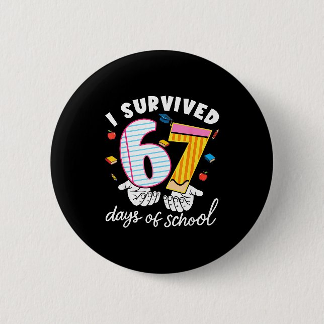 I Survived 67 Days Of School Funny Cool Meme Stude Button (Front)