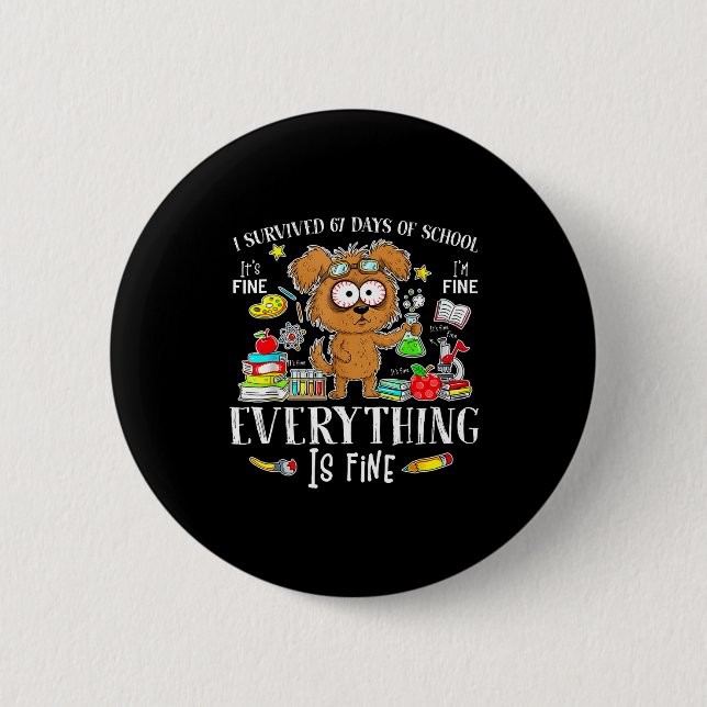 I Survived 67 Days Of School Funny Dog Lover Scien Button (Front)