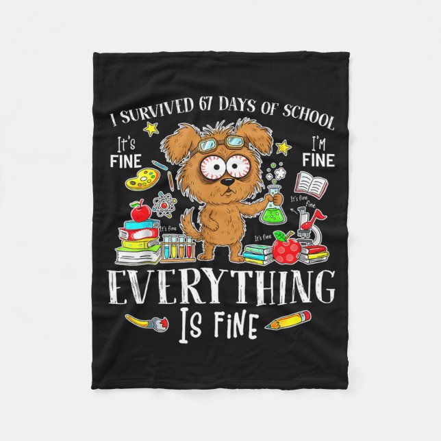 I Survived 67 Days Of School Funny Dog Lover Scien Fleece Blanket (Front)