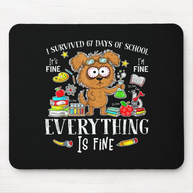 I Survived 67 Days Of School Funny Dog Lover Scien Mouse Pad (Front)