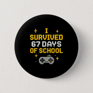 I Survived 67 Days Of School Funny Gamer Student M Button