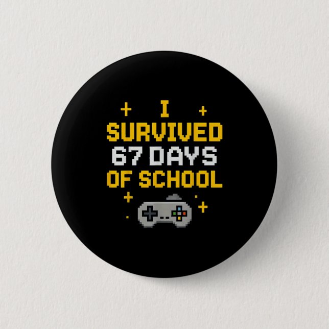 I Survived 67 Days Of School Funny Gamer Student M Button (Front)