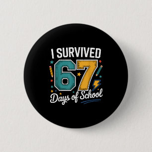 I Survived 67 Days Of School Funny Gen Alpha Quote Button