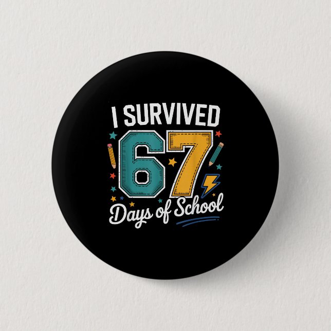 I Survived 67 Days Of School Funny Gen Alpha Quote Button (Front)