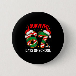 I Survived 67 Days Of School Funny Gen Christmas  Button