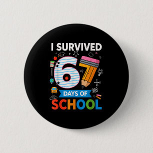 I Survived 67 Days Of School Funny Kids Teacher St Button