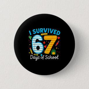 I Survived 67 Days Of School Funny Meme 67 Teacher Button