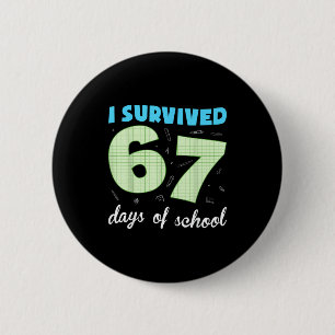I Survived 67 Days Of School Funny Meme Student Te Button