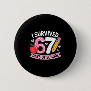 I Survived 67 Days Of School Funny Meme Student Te Button