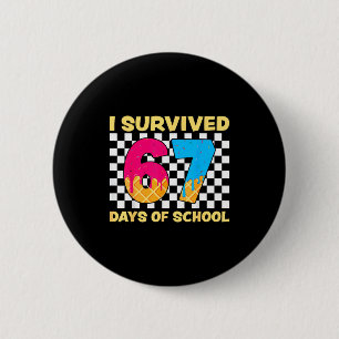I Survived 67 Days Of School Funny Meme Student Te Button