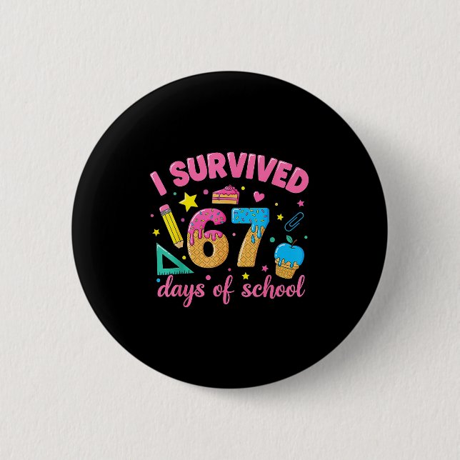 I Survived 67 Days Of School Funny Meme Teacher St Button (Front)