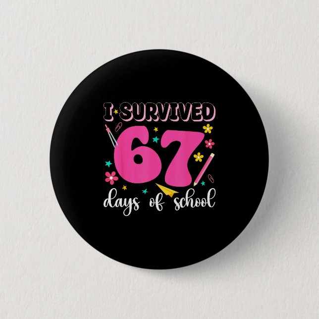 I Survived 67 Days Of School Funny Meme Teacher St Button (Front)