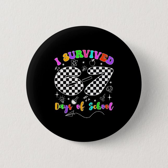 I Survived 67 Days Of School Funny Meme Teacher St Button (Front)