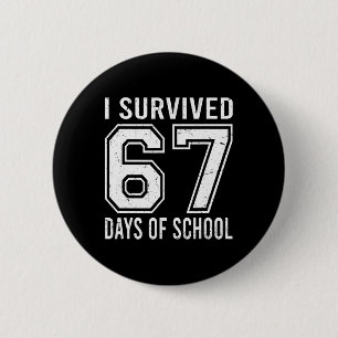 I Survived 67 Days Of School Funny Meme Teacher St Button