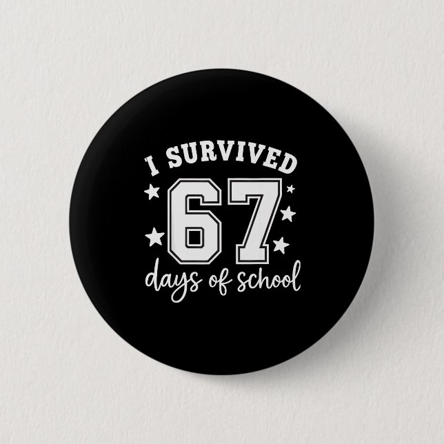 I Survived 67 Days Of School Funny Meme Teacher St Button (Front)