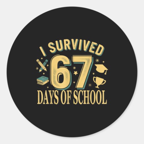 I Survived 67 Days Of School Funny Meme Teacher St Classic Round Sticker