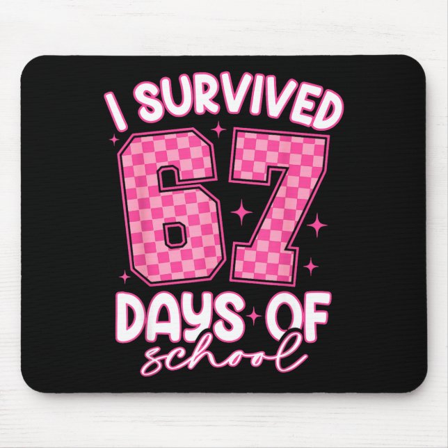 I Survived 67 Days Of School Funny Meme Teacher St Mouse Pad (Front)