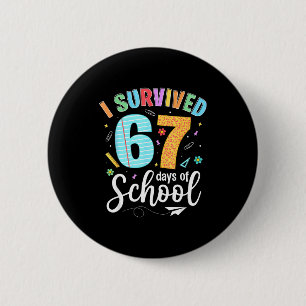 I Survived 67 Days Of School Funny Meme Teachers S Button