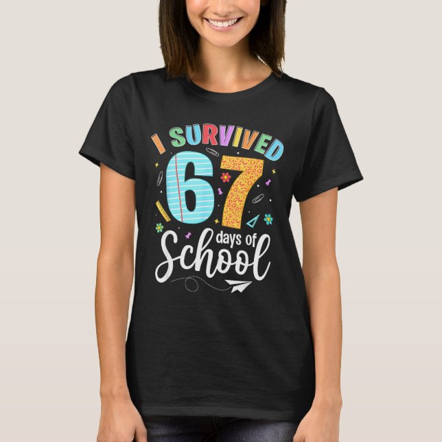 I Survived 67 Days Of School Funny Meme Teachers S T-Shirt (Front)