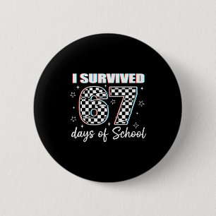 I Survived 67 Days Of School Funny Retro 67 Meme S Button