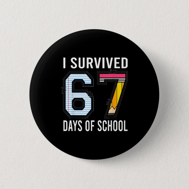 I Survived 67 Days Of School Funny Six Seven 6 7 M Button (Front)